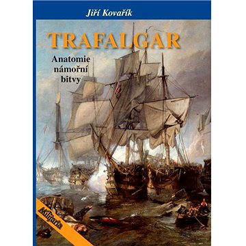 Obrázok Trafalgar – anatomie námořní bitvy