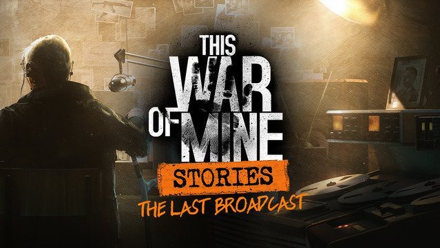 This War of Mine: Stories - Last Broadcast - PC DIGITAL