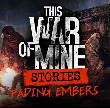 This War of Mine: Stories Fading Embers (ep. 3) - PC DIGITAL