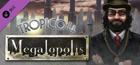 Tropico 4: Megalopolis DLC - PC DIGITAL