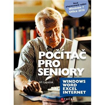 Počítač pro seniory: Vydání pro Windows 7 a Office 2010