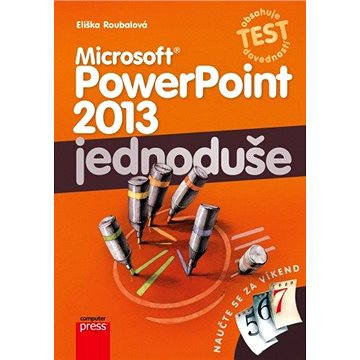 Microsoft PowerPoint 2013: Jednoduše