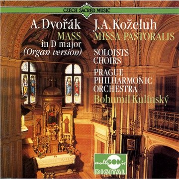 Prague Philharmonic Orchestra: Antonín Dvořák, Jan Antonín Koželuh - Mše v D Dur / Missa Patoralis (