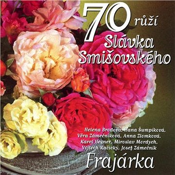 Frajárka: 70 růží Slávka Smišovského - CD
