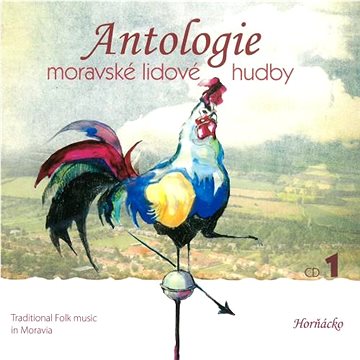 Antologie moravské lidové hudby: Antologie moravské lidové hudby CD1 Horňácko - CD