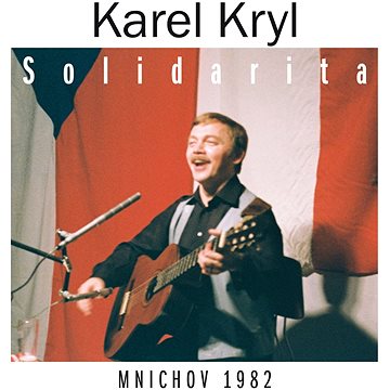 Kryl Karel: Solidarita. Mnichov 1982 (2x CD) - CD