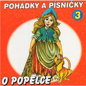 Boušková Jana, Vydra Václav, Gajerová Veronika: Pohádky a písničky 3 - O Popelce - CD