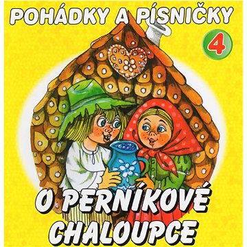Boušková Jana, Vydra Václav, Brousek Otakar ml.: Pohádky a písničky 4 - O perníkové chaloupce - CD