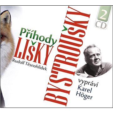 Příhody lišky Bystroušky: Vypráví Karel Höger, 2 CD