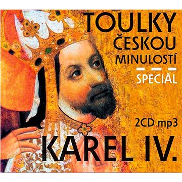 Toulky českou minulostí komplet - Speciál Karel IV.: 2CD mp3
