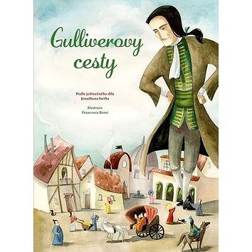 Gulliverovy cesty: Podle jedinečného díla Jonathana Swifta