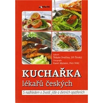 Kuchařka lékařů českých: S nadhledem o životě, jídle a dietních opatřeních