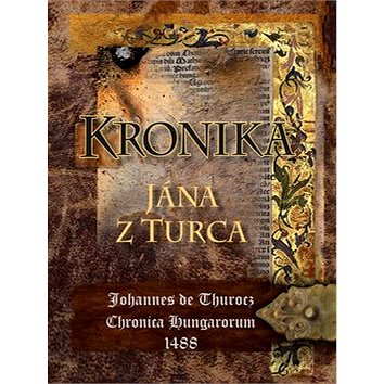 Kronika Jána z Turca (978-80-8046-888-0)