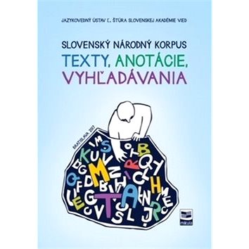 Slovenský národný korpus: texty, anotácie, vyhľadávania