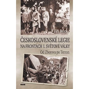 Československé legie na frontách I. světové války: Od Zborova po Terron