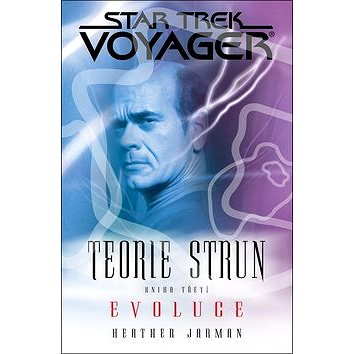 Star Trek Voyager Teorie strun Evoluce: Kniha třetí