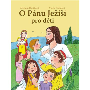O Pánu Ježíši pro děti (978-80-7451-731-0)