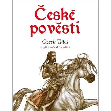 České pověsti Czech Tales: anglicko-české vydání