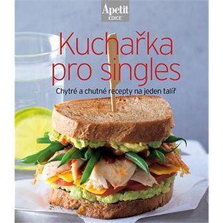 Kuchařka pro singles: Chytré a chutné recepty na jednom talíři