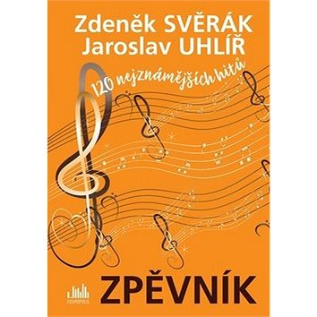 Zpěvník Zdeněk Svěrák a Jaroslav Uhlíř: 120 nejznámějších hitů