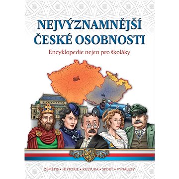 Nejvýznamnější české osobnosti: Encyklopedie nejen pro školáky