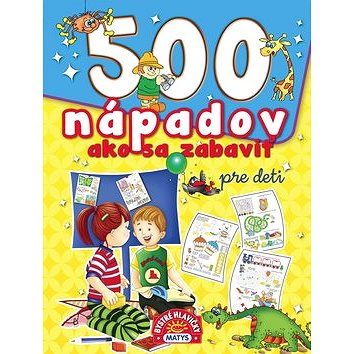 500 nápadov ako sa zabaviť pre deti
