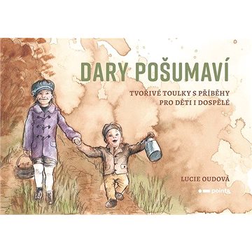 Dary Pošumaví: Tvořivé toulky s příběhy pro děti i dospělé