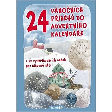 24 vánočních příběhů do adventního kalendáře: + 12 vystřihovacích ozdob pro šikovné děti