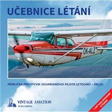 Učebnice létání: Příručka pro výcvik soukromého pilota letounů - PPL(A)