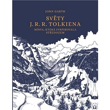 Světy J. R. R. Tolkiena: Místa, která inspirovala Středozem