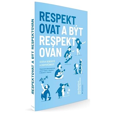 Respektovat a být respektován: Cesta k sebeúctě a zodpovědnosti