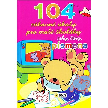 104 zábavné úkoly pro malé školáky: tahy, čáry, písmena