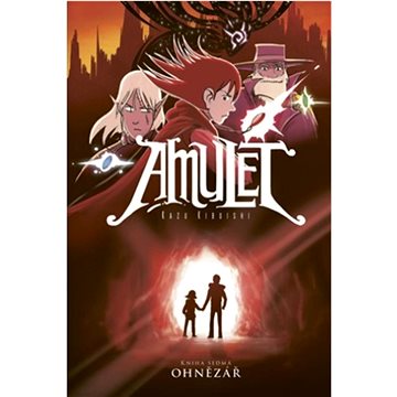 Amulet 7 Ohnězář: Kniha sedmá