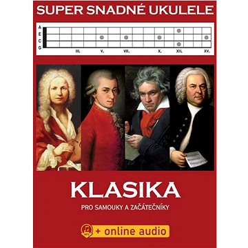 Super snadné ukulele Klasika: Klasika pro samouky a začátečníky + online audio