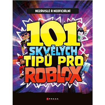 101 skvělých tipů pro Roblox: Nezávislé a neoficiální