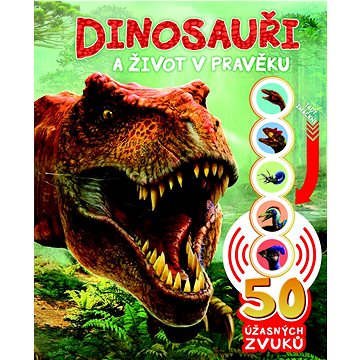 Dinosauři a život v pravěku: 50 úžasných zvuků