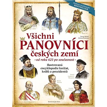 Všichni panovníci českých zemí: Ilustrovaná encyklopedie knížat, králů a prezidentů od roku 623 po s