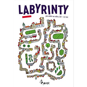Labyrinty: pro děti ve věku 10 - 11 let