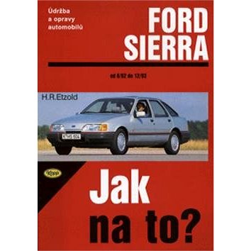 Ford Sierra od 6/82 do 2/93: Údržba a opravy automobilů č. 1