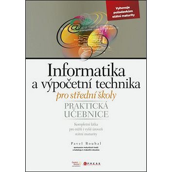 Informatika a výpočetní technika pro střední školy: Praktická učebnice