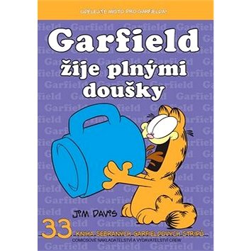 Garfield žije plnými doušky: 33.knihy sebraných Garfieldových stripů