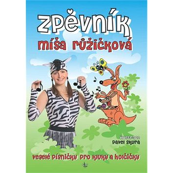 Kniha Zpěvník Míša Růžičková: veselé písničky pro kluky a holčičky