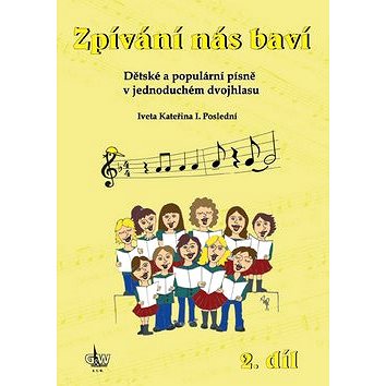 Kniha Zpívání nás baví 2.díl: Dětské a populární písně v jednoduchém dvojhlasu,+ CD
