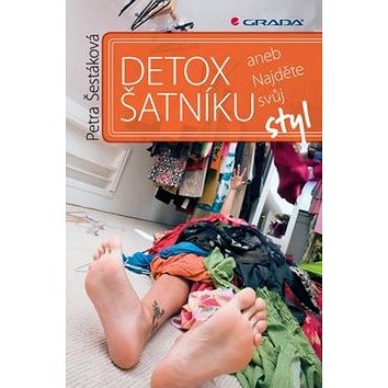 Detox šatníku: aneb Najděte svůj styl (978-80-247-5233-4)