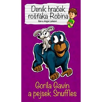 Deník hraček rošťáka Robina Gorila Gavin a pejsek Snuffles