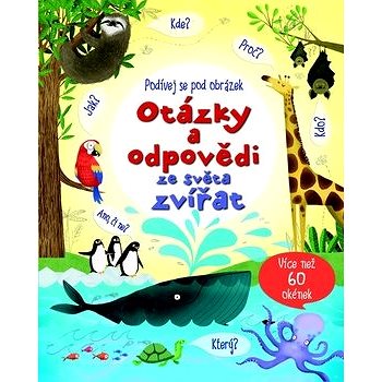 Otázky a odpovědi ze světa zvířat: Podívej se pod obrázek (978-80-256-1574-4)