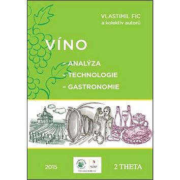 Víno: Analýza - Technologie - Gastronomie