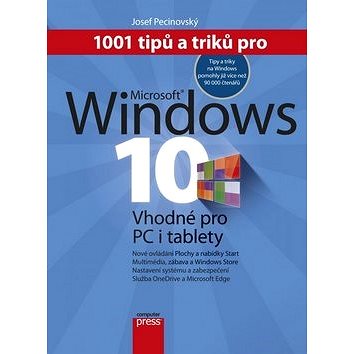1001 tipů a triků pro Microsoft Windows 10: Vhodné pro PC i tablety
