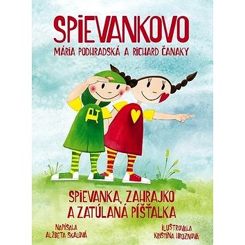 Spievankovo Spievanka, Zahrajko a zatúlaná píšťalka: Mária Podhrasdská a Richard Čanaky