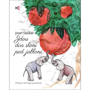 Jdou dva sloni pod jabloní: Verše pro malé slony a jiné čtenáře